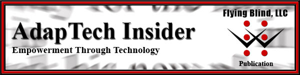 Flying Blind, LLC AdapTech Insider Newsletter Header. Includes Flying Blind, LLC Logo, Company Name, and Tagline, Empowerment Through Technology, all placed on a closeup of blurred black text within a newspaper that appears to be shooting toward you.